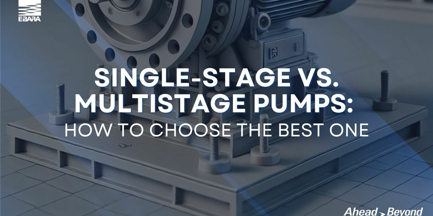 Single-Stage vs. Multistage Pumps: How to Choose the Best One