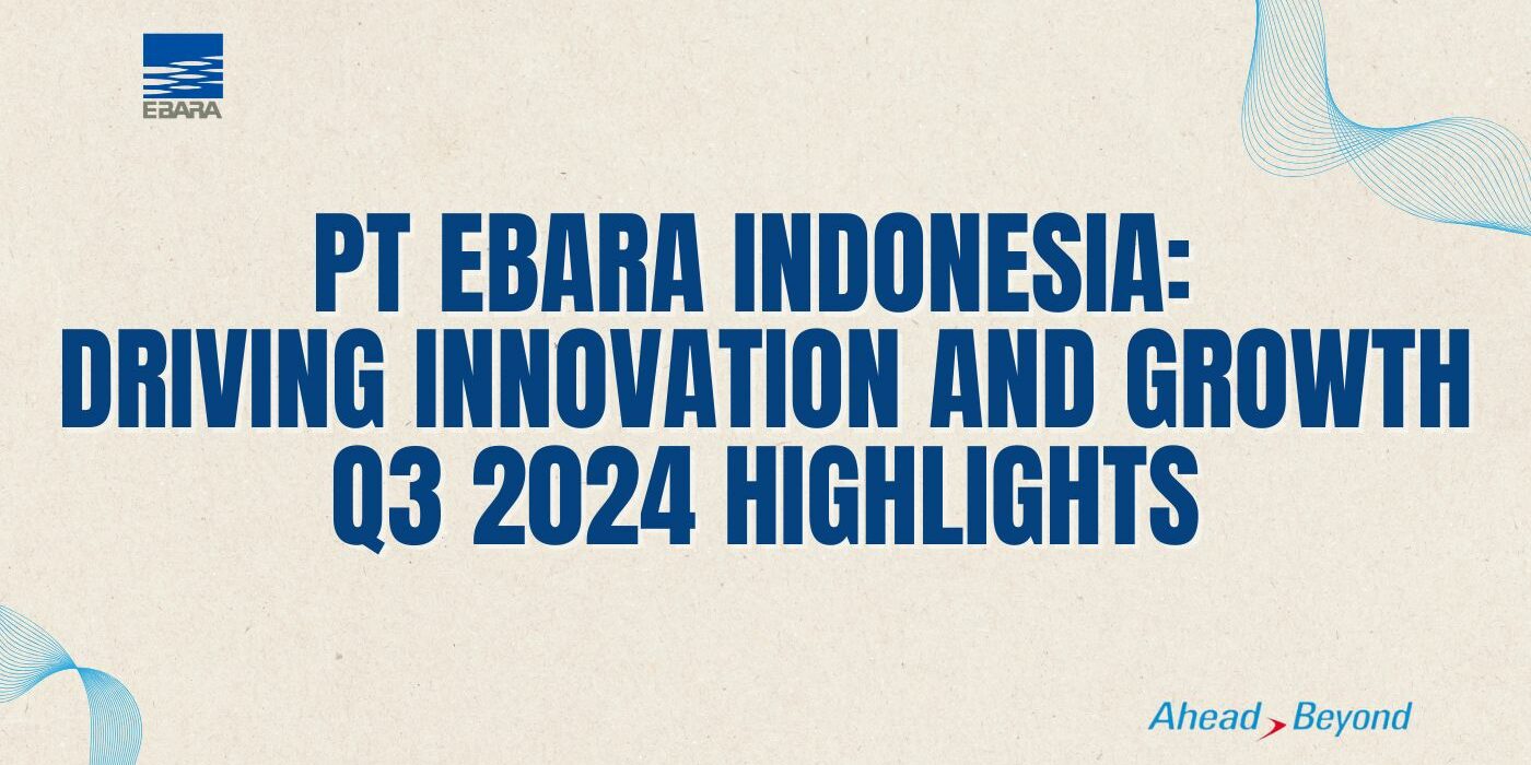 Exciting Updates from PT EBARA Indonesia: Q3 2024 Bulletin Release