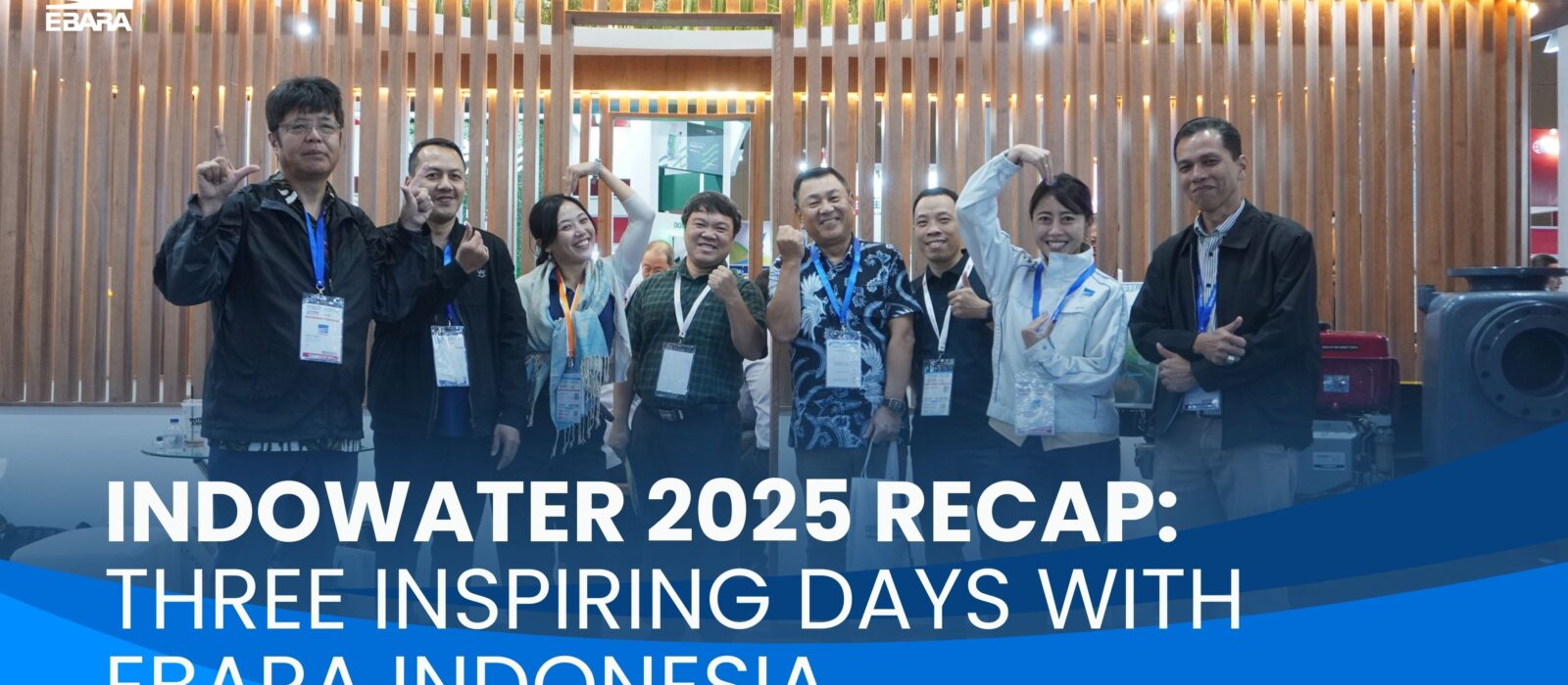 Indowater 2025 Recap: EBARA Indonesia