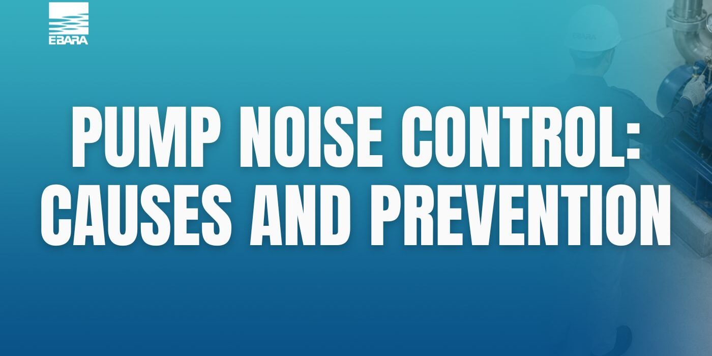 Pump Noise Control: Causes and Prevention